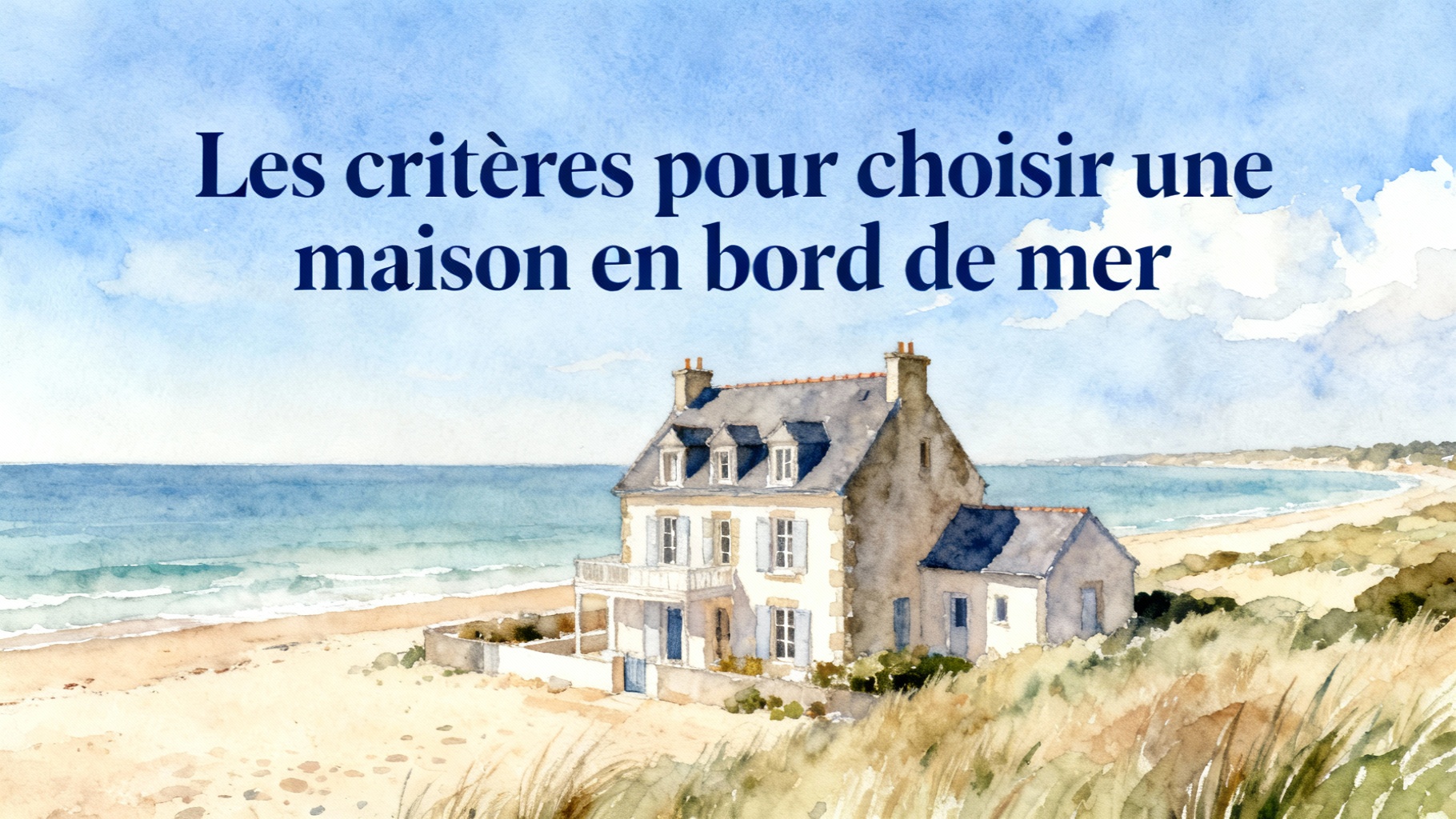 Acheter une maison à vendre en normandie bord de mer pas cher 1 Les critères pour choisir une maison en bord de mer