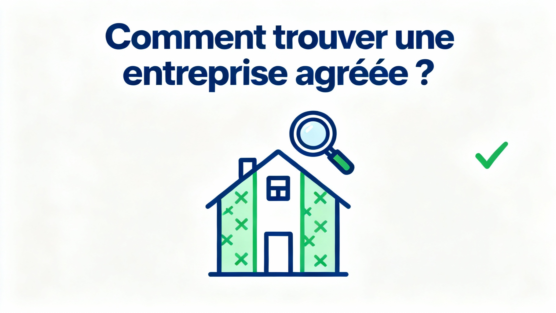 Comment trouver une entreprise agréée ?
