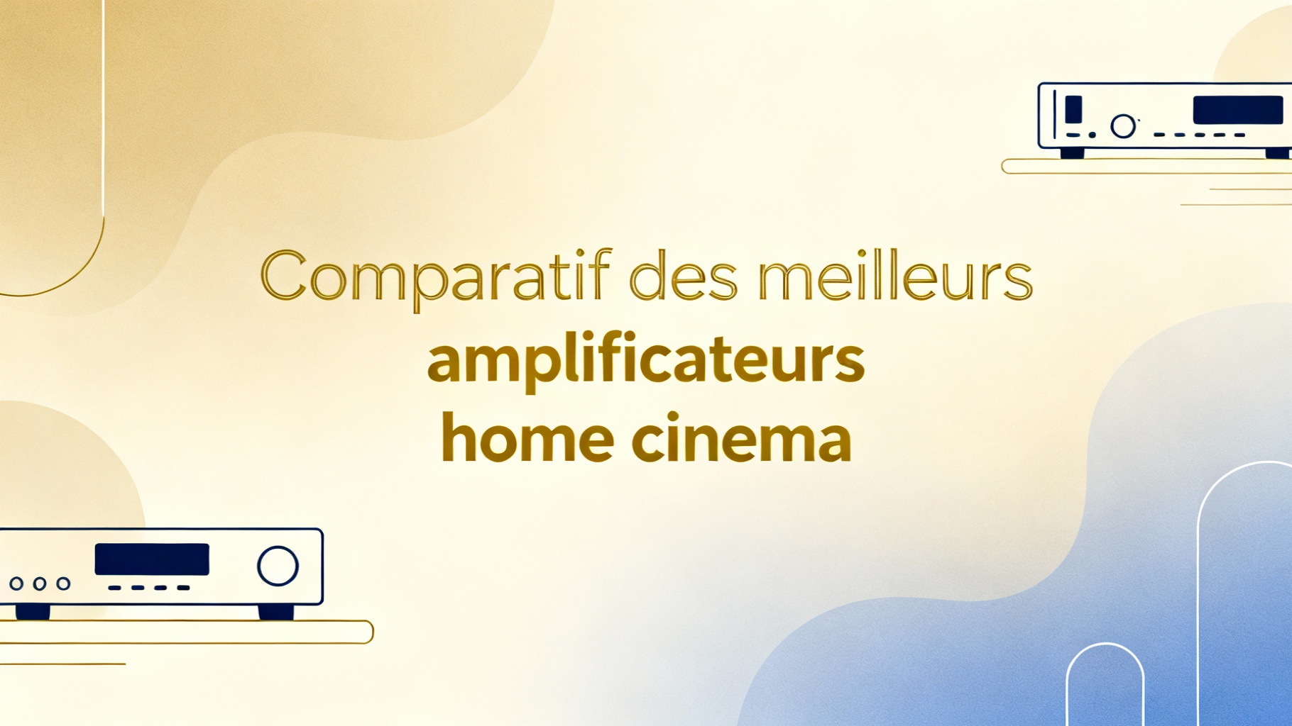 Comparatif des meilleurs amplificateurs home cinema